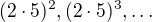 $(2\cdot 5)^{2}, (2\cdot 5)^{3}, \ldots $