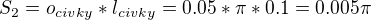 $S_{2}=o_{civky} *l_{civky}=0.05*\pi *0.1=0.005\pi $