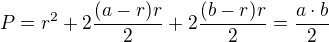 $P=r^{2}+2\frac{(a-r)r}{2}+2\frac{(b-r)r}{2}=\frac{a\cdot b}{2}$