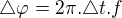 $\triangle \varphi =2\pi .\triangle t.f$