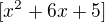 $[x^2+6x+5]$