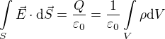 $\int\limits_S \vec{E} \cdot \mbox{d}\vec{S} = {Q \over \varepsilon_0 } = {1 \over \varepsilon_0} \int\limits_V \rho \mbox{d}V$
