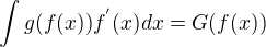 $\int g(f(x))f^{'}(x) dx = G(f(x))$