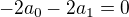 $-2a_0-2a_1=0 $
