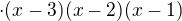 $\cdot(x-3)(x-2)(x-1)$