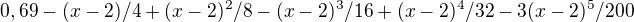 $0,69-(x-2)/4+(x-2)^2/8-(x-2)^3/16+(x-2)^4/32-3(x-2)^5/200$
