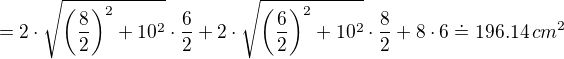 $=2\cdot\sqrt{\left(\frac82\right)^2+10^2}\cdot\frac62+2\cdot\sqrt{\left(\frac62\right)^2+10^2}\cdot\frac82+8\cdot6\doteq 196.14\, cm^2$