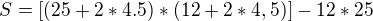 $S=[(25+2*4.5)*(12+2*4,5)]-12*25$