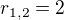 $r_{1,2}=2$