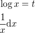 $\log{x}=t\nl\frac{1}{x}\mathrm{d}x$