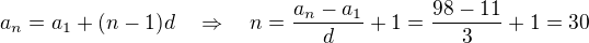 $a_n = a_1 + (n-1)d \quad \Rightarrow \quad n = \frac{a_n-a_1}{d} + 1 = \frac{98-11}{3}+1=30$