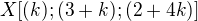 $X[(k);(3+k);(2+4k)]$