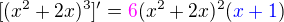 $[(x^2+2x)^3]'=\color{magenta}6\color{black}(x^2+2x)^2(\color{blue}x+1\color{black})$