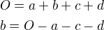 $O=a+b+c+d\\b=O-a-c-d$