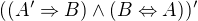 $((A'\Rightarrow B) \wedge (B\Leftrightarrow A))'$