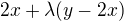 $2x+\lambda (y-2x)$