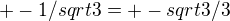 $+-1/sqrt{3}=+-sqrt{3}/3$