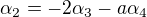 $\alpha _{2} = - 2\alpha _{3} - a\alpha _{4}$