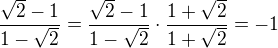 $\frac{\sqrt{2}-1}{1-\sqrt{2}} = \frac{\sqrt{2}-1}{1-\sqrt{2}} \cdot \frac{1+\sqrt{2}}{1+\sqrt{2}} = -1$