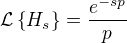 $\mathcal{L}\{H_s\}=\frac{e^{-sp}}{p}$
