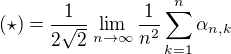 $(\star) = \frac{1}{2\sqrt{2}}\lim_{n\to\infty}\frac{1}{n^2}\sum_{k=1}^{n}\alpha_{n,k}$