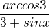 $\frac{arccos3}{3+sinx} $
