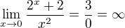 $\lim_{x\to0}\frac{2^{x}+2}{x^{2}}=\frac{3}{0}=\infty $