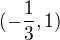 $(-\frac{1}{3},1)$
