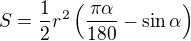 $S=\frac{1}{2}r^2\(\frac{\pi \alpha}{180}-\sin \alpha\)$