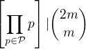 $\left[\prod_{p\in\mathcal P}p\right]|{2m\choose m}$