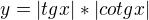 $y=|tgx|*|cotgx|$