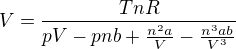 $V=\frac{TnR}{pV-pnb+\frac{n^2 a}{V}-\frac{n^3ab}{V^3}}$