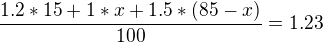 $\frac{1.2*15 + 1*x + 1.5 * (85-x)}{100} = 1.23$
