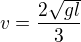 $v=\frac{2\sqrt{gl}}3$