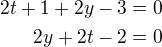 $2t+1+2y-3=0 \\ 2y+2t-2=0$