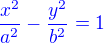 $\color{blue}\frac{x^2}{a^2}-\frac{y^2}{b^2}=1$