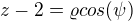 $z-2=\varrho cos(\psi )$