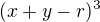 $(x+y-r)^3$