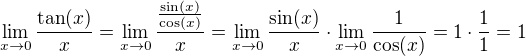 $\lim_{x\to0}\frac{\text{tan}(x)}{x}=\lim_{x\to0}\frac{\frac{\sin(x)}{\cos(x)}}{x}=\lim_{x\to0}\frac{\sin(x)}{x}\cdot\lim_{x\to0}\frac{1}{\cos(x)}=1\cdot\frac11=1$