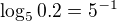 $\log_{5}0.2=5^{-1}$