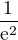 $\frac{1}{\mathrm{e}^{2}}$