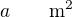 $a \qquad \text{m}^2$