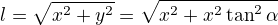 $l=\sqrt{x^2+y^2}=\sqrt{x^2+x^2\tan^2\alpha}$