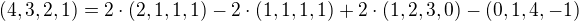 $(4, 3, 2, 1) = 2 \cdot (2, 1, 1, 1) - 2 \cdot (1, 1, 1, 1) + 2 \cdot (1,2, 3, 0) - (0, 1, 4, -1)$