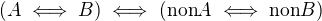 $(A \iff B) \iff (\text{non}A \iff \text{non}B)$