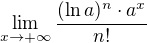 $\lim_{x\to+\infty }\frac{(\ln a)^{n}\cdot a^{x}}{n!}$