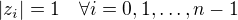$|z_i|=1\quad\forall i=0,1,\ldots,n-1$