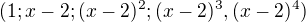 $ (1;x - 2;(x - 2 )^2; (x - 2 )^3, (x -2 )^4)$