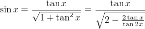 $\sin x=\frac{\tan x}{\sqrt{1+\tan^2 x}}=\frac{\tan x}{\sqrt{2-\frac{2\tan x}{\tan{2x}}}}$