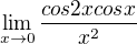 $\lim_{x\to0}\frac{cos2xcosx}{x^2}$